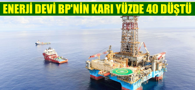 Enerji devi BP'nin karı geçen yıla göre yüzde 40 düştü