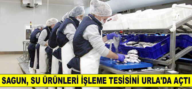 İhracat lideri Sagun, Urla’da yeni işleme tesisini hizmete açtı