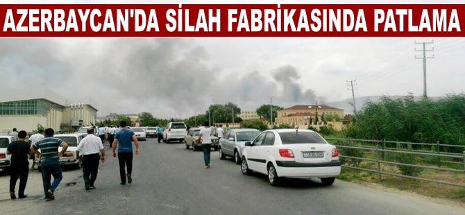 Azerbaycan'da 'Aras' silah fabrikasında patlama