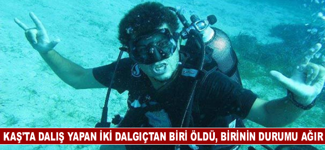 Kaş’ta dalış yapan 1 dalgıç öldü, 1 dalgıcın durumu ağır