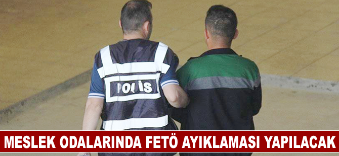 Meslek Odalarında FETÖ ayıklaması yapılacak