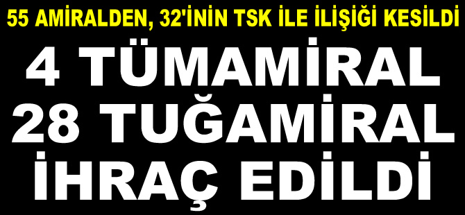 Deniz Kuvvetleri'nde görev yapan 55 amiralden 32'si, TSK'dan ihraç edildi