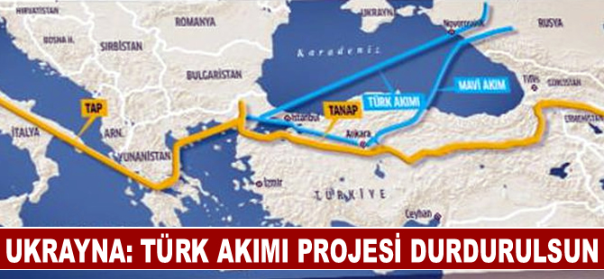 Ukrayna’dan AB’ye çağrı: "Türk Akımı Projesi durdurulmalı"