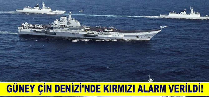 Güney Çin Denizi'nde kırmızı alarm!