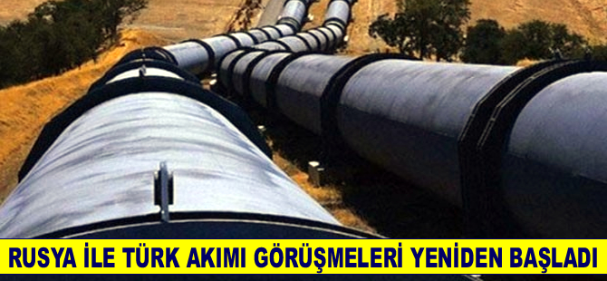 Rusya ile Türk Akımı Projesi görüşmeleri yeniden başladı