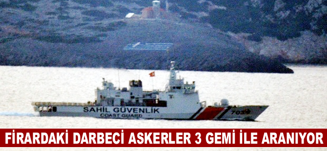 Marmaris'te firardaki 11  darbeci asker 3 gemi ile aranıyor