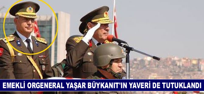 Yaşar Büyükanıt'ın yaveri de tutuklandı