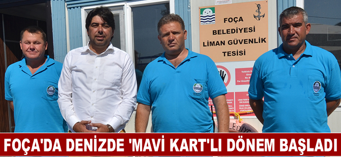 Foça'da 'Mavi Kart'lı dönem başladı