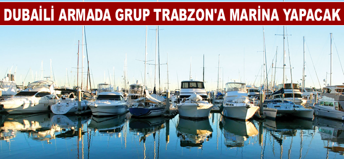 Dubaili Armada Grup Trabzon'a marina yapacak