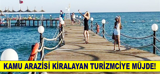 Kamu arazisi kiralayan turizimciye müjde!