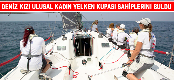 Türkiye’nin ilk ulusal kadın yelken kupası sahiplerini buldu!