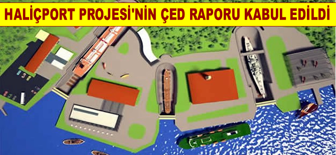 Haliçport Projesi'nin ÇED raporu kabul edildi
