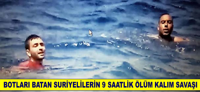 Botları batan Suriyeli mülteciler denizden 9 saat sonra kurtarıldı