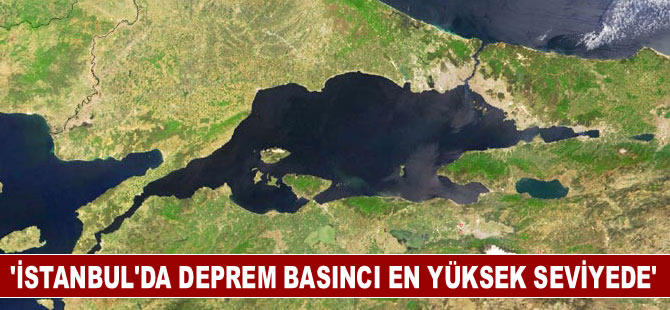 'İstanbul'da deprem basıncı en yüksek seviyede'