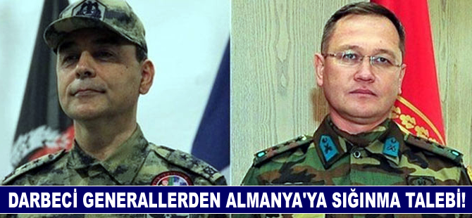 Darbeci  iki general  Almanya'dan sığınma talep etmiş!