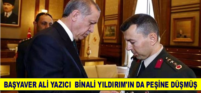 Cumhurbaşkanlığı Başyaveri Ali Yazıcı, Başbakan Binali Yıldırım'ın da peşine düşmüş