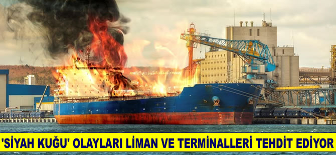 “Siyah Kuğu” olayları liman ve terminalleri tehdit  ediyor!