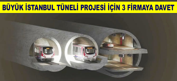 3 Katlı Büyük İstanbul Tüneli Projesi'nin etüdü için teklif verecek firmalar belli oldu