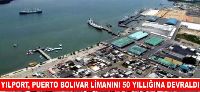 Yılport, Puerto Bolivar Limanını 50 yıllığına devraldı