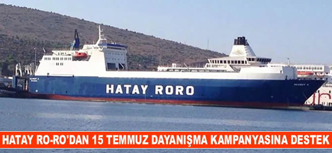 Hatay Ro-Ro'dan 15 Temmuz Dayanışma Kampanyasına destek