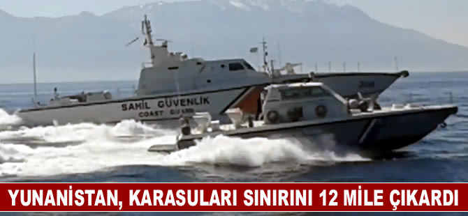 Yunanistan'ın karasuları sınırı 12 mile çıkarıldı