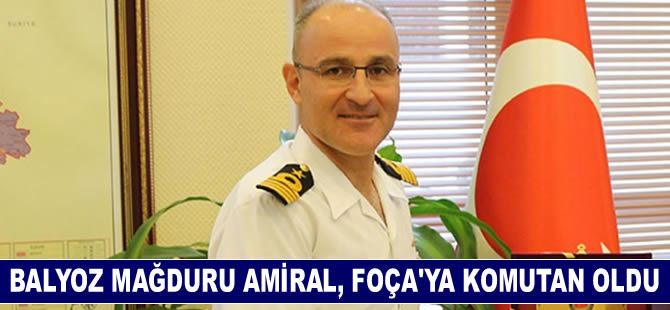 Balyoz mağduru amiral Foça Amfibi Deniz Piyade Tugay Komutanı oldu
