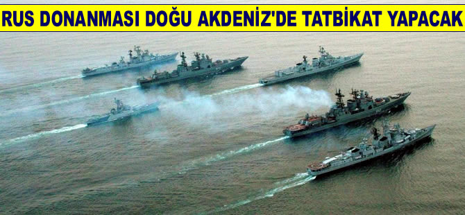 Rus donanmasından Doğu Akdeniz'de  dev tatbikat