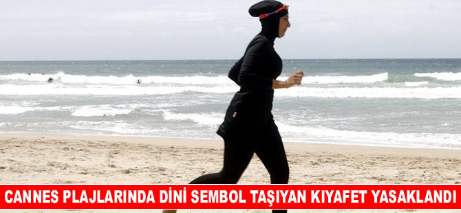 Fransa plajlarında dini sembol taşıyan kıyafetler yasaklandı