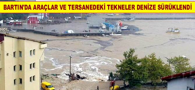 Bartın'da sel, tersanedeki tekneler denize sürüklendi