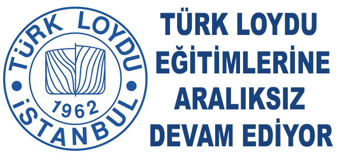 Türk Loydu eğitimlerine aralıksız devam ediyor