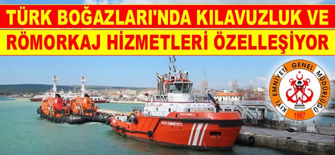 Türk Boğazları'nda kılavuzluk ve römorkaj hizmetleri özelleşiyor