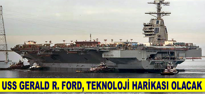 Hücum gücü ve kapasitesi çok yüksek bir uçak gemisi USS Gerald R. Ford