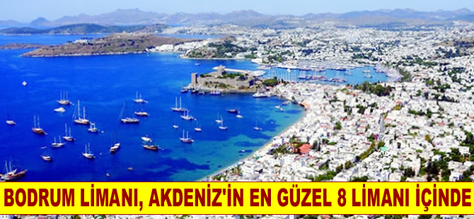 Bodrum limanı, Akdeniz'in en güzel limanları arasında gösterildi