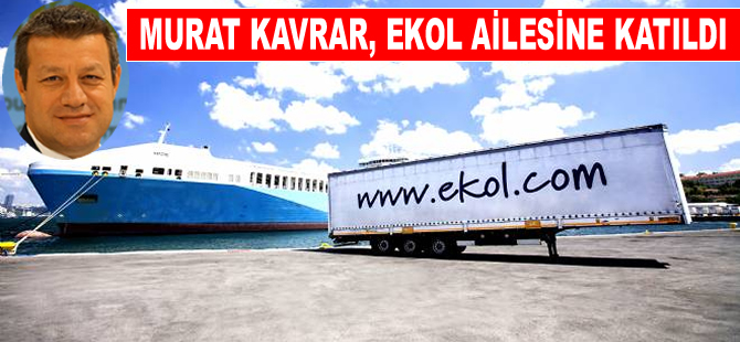Murat Kavrar, Ekol Lojistik, Satış ve CRM Genel Müdürü oldu