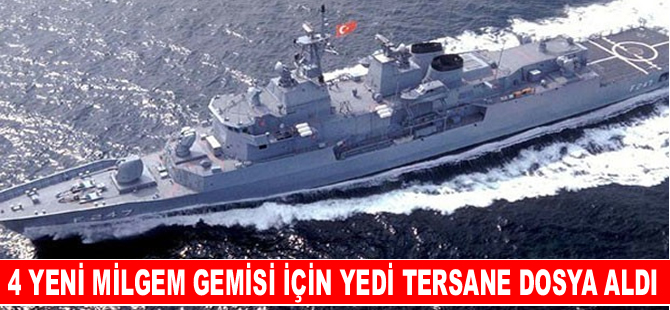 Savunma Sanayi Müsteşarlığı 4 MİLGEM ihalesi için 7 tersane dosya  aldı