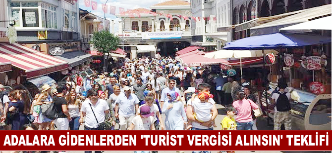 Adalar'a gidenlerden 'Turist vergisi alınsın' teklifi