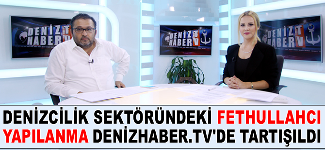 Denizcilik sektöründe FETÖ yapılanması, DenizHaber.TV'de tartışıldı