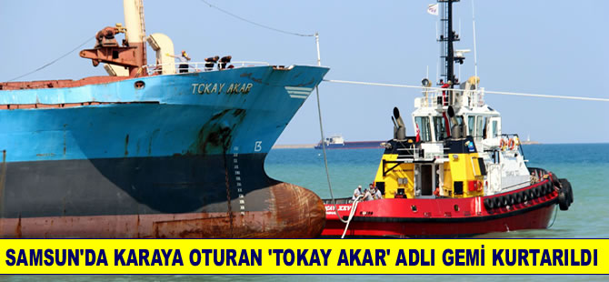 Samsun’da karaya oturan  "Tokay Akar"  adlı gemi kurtarıldı
