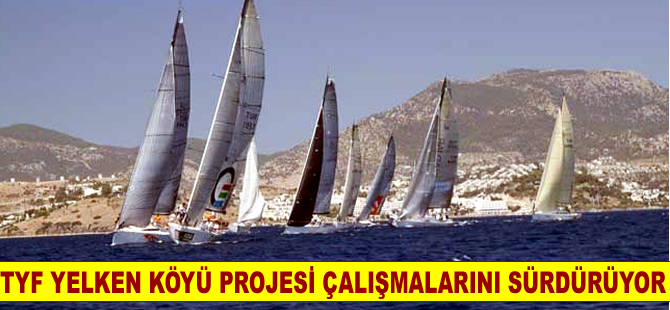 Türkiye Yelken Federasyonu Yelken Köyü yapmak istiyor