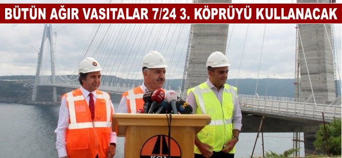 Ahmet Arslan: Ağır vasıtalar 26 Ağustos’tan itibaren 3. köprüyü kullanacak