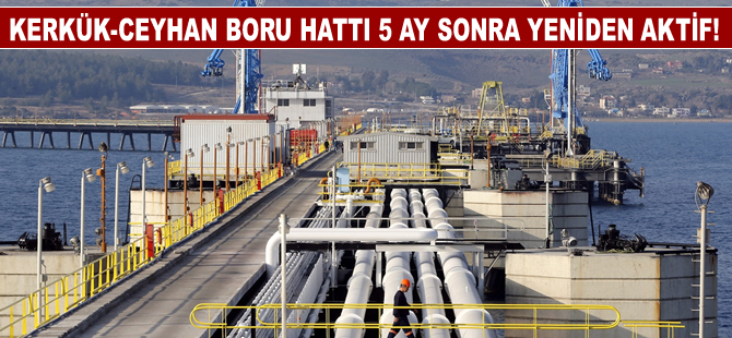 Kerkük-Ceyhan hattından 5 ay sonra petrol akışı başladı