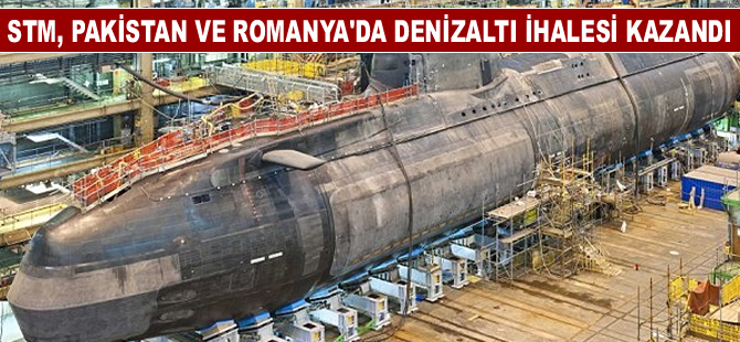 Romanya ve Pakistan'da denizaltı ihalesini Türk şirketi STM kazandı
