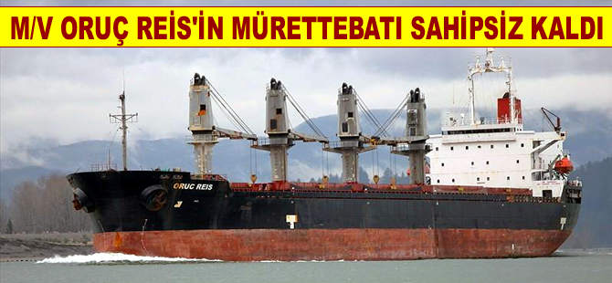 Vera Denizcilik, mahsur kalan M/V Oruç Reis gemisi personeline destek olmuyor