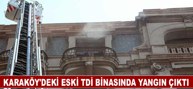 Karaköy'de eski TDİ binasında yangın çıktı