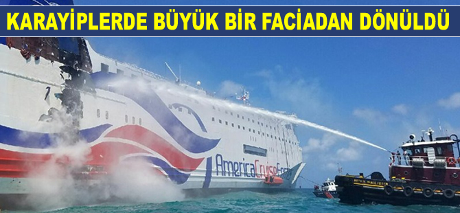 511 yolcu ve mürettebatın bulunduğu Caribbean Fantasy isimli gemide yangın çıktı