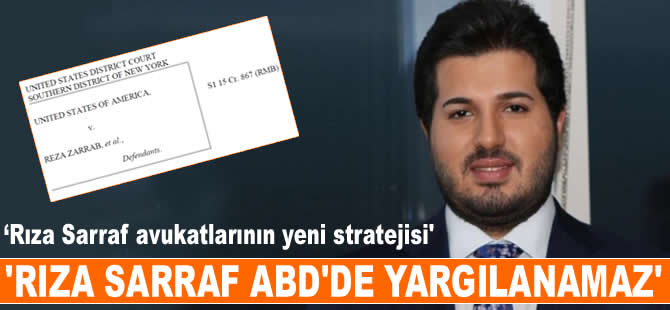 Rıza Sarraf'ın avukatları yeni bir hamlede bulundu