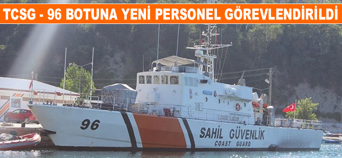 Sahil Güvenlik Komutanlığı'na ait TCSG-96 botuna yeni personel görevlendirildi