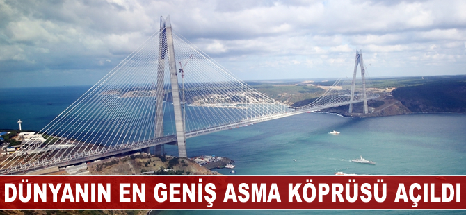 Boğazın üçüncü gerdanlığı 'Yavuz Sultan Selim Köprüsü' açıldı