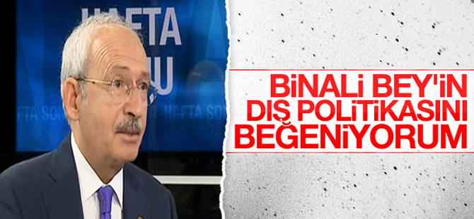 Kemal Kılıçdaroğlu, Binali Yıldırım'ın dış politikasından memnun