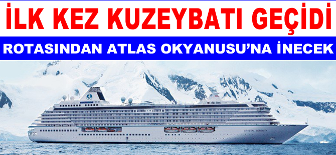 Crystal Cruises Şirketi'ne ait gemi, Kuzeybatı Geçidi'nden ilk kez geçecek